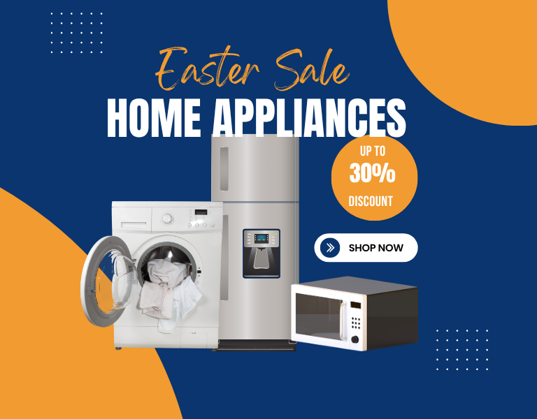 Easter Sale - Up to 30% Discount on Home Appliances